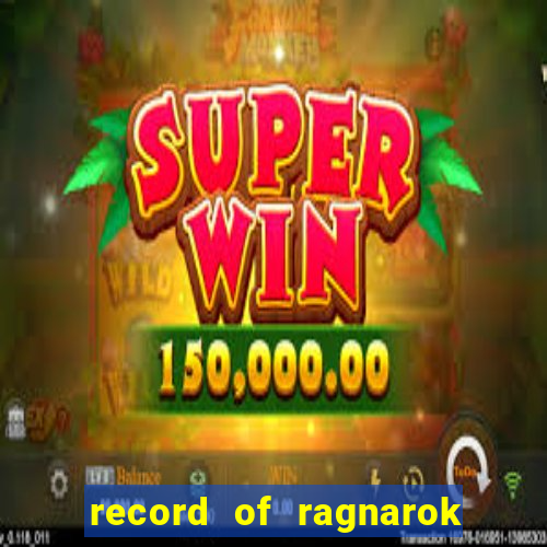 record of ragnarok 3 temporada online dublado